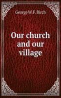 Our church and our village