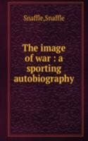 image of war : a sporting autobiography