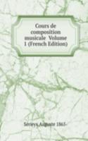 Cours de composition musicale  Volume 1 (French Edition)