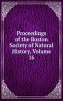 Proceedings of the Boston Society of Natural History, Volume 16