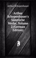 Arthur Schopenhauer's Samtliche Werke, Volume 2 (German Edition)