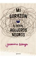 Mi Corazón Y Otros Agujeros Negros / My Heart and Other Black Holes