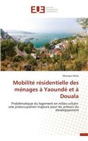 Mobilité Résidentielle Des Ménages À Yaoundé Et À Douala