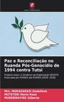 Paz e Reconciliação no Ruanda Pós-Genocídio de 1994 contra Tutsi