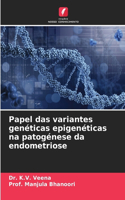 Papel das variantes genéticas epigenéticas na patogénese da endometriose