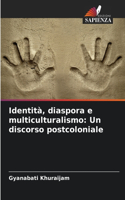 Identità, diaspora e multiculturalismo