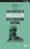 LAS CLAVES DE LA INNOVACION EN LA EDUCACION SUPERIOR: Un modelo para la transformacion docente