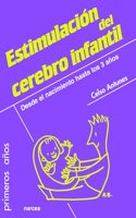 Estimulacion del cerebro infantil: Desde el nacimiento hasta los 3 anos (Spanish Edition)