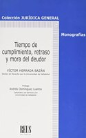 Tiempo de cumplimiento, retraso y mora del deudor