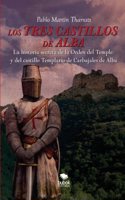 Los tres castillos de Alba. La historia secreta de la orden del Temple y del castillo Templario de Carbajales de Alba (Spanish Edition)