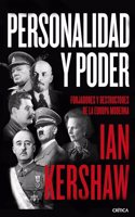 Personalidad y poder: Forjadores y destructores de la Europa moderna