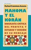 Mahoma y el Koran: Biografia critica del profeta y estudio y version de su mensaje