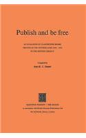 Publish and Be Free: A Catalogue of Clandestine Books Printed in the Netherlands 1940-1945 in the British Library