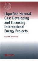 Liquefied Natural Gas: Developing and Financing International Energy Projects