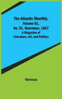 Atlantic Monthly, Volume 01, No. 01, November, 1857; A Magazine of Literature, Art, and Politics