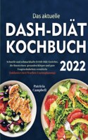 Das aktuelle DASH-Diat-Kochbuch 2022: Schnelle und schmackhafte DASH-Diat-Gerichte, die Ihnen einen gesunden Korper und gute Essgewohnheiten vermitteln (inklusive zwei Wochen Essensplanung