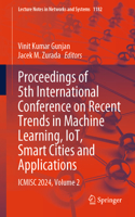 Proceedings of 5th International Conference on Recent Trends in Machine Learning, IoT, Smart Cities and Applications