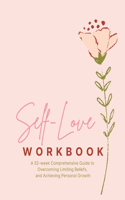 Self-Love Workbook - A 52 week Comprehensive Guide