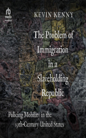 Problem of Immigration in a Slaveholding Republic