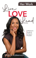 Her Work, Live Love Lead
