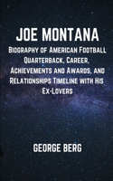 Joe Montana: Biography of American Football Quarterback, Career, Achievements and Awards, and Relationships Timeline with His Ex-Lovers