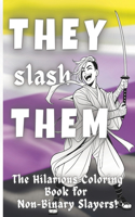 They Slash Them