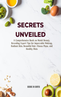 Secrets Unveiled: A Comprehensive Book on Model Beauty, Revealing Expert Tips for Impeccable Makeup, Radiant Skin, Beautiful Hair, Fitness Plans, and Healthy Diets