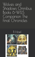 Wolves and Shadows Omnibus Books 6-W&S Companion The Final Chronicles