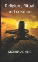 Religion, Rituals and Creation