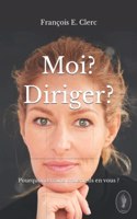 Moi ? Diriger ?