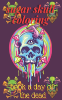 sugar skull coloring book a day of the dead