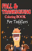 Fall & Thanksgiving Coloring Book For Toddlers: Fall & Thanksgiving Activity Book Drawing for Kids - Children's Coloring Book perfect for thanksgiving & birthday gift For Boys & Girls.