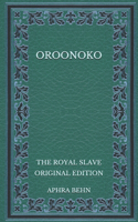 Oroonoko: The Royal Slave - Original Edition