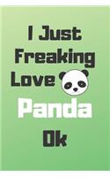 I Just Freaking Love Panda Ok