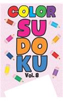 Color Sudoku Vol. 8: Play 9x9 Grid Color Sudoku Easy Volume 1-40 Coloring Book Pencil Crayons Play Them All Become A Sudoku Expert Paper Logic Games Become Smarter Brain