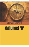 Calumet 'K'