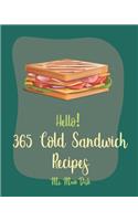 Hello! 365 Cold Sandwich Recipes: Best Cold Sandwich Cookbook Ever For Beginners [Tea Sandwich Cookbook, Cold Lunch Cookbook, Chicken Breast Recipes, Tuna Salad Cookbook, Crab Salad (Cold Sandwich Recipes)