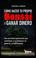 Como Hacer Tu Propio Bonsai Y Ganar Dinero