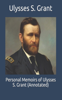 Personal Memoirs of Ulysses S. Grant (Annotated)