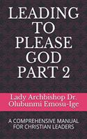 Leading to Please God Part 2