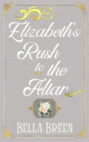 Elizabeth's Rush to the Altar