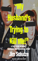 My Husband's Trying to Kill Me!