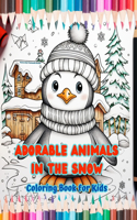 Adorable Animals in the Snow - Coloring Book for Kids - Creative Scenes of the Animal World Enjoying the Winter Season