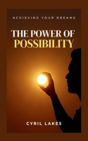 The Power of Possibility: Achieving Your Dreams
