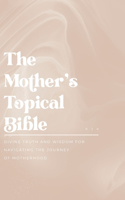 Mother's Topical Bible