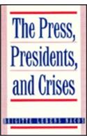 Press, Presidents, and Crises