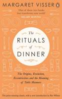 The Rituals of Dinner: The Origins, Evolution, Eccentricities and Meaning of Table Manners