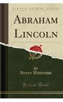 Abraham Lincoln (Classic Reprint)