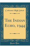 The Indian Echo, 1944 (Classic Reprint)