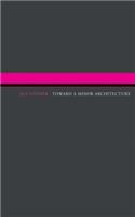 Toward A Minor Architecture: (Toward A Minor Architecture)